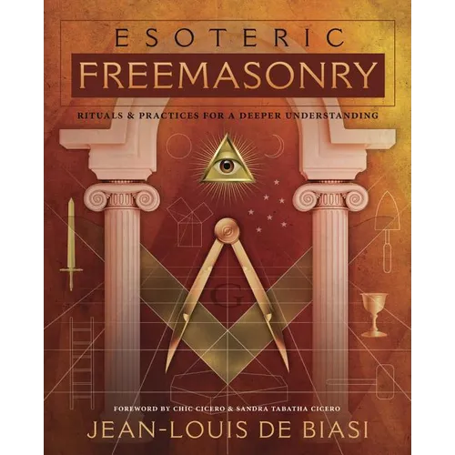 Esoteric Freemasonry: Rituals & Practices for a Deeper Understanding
