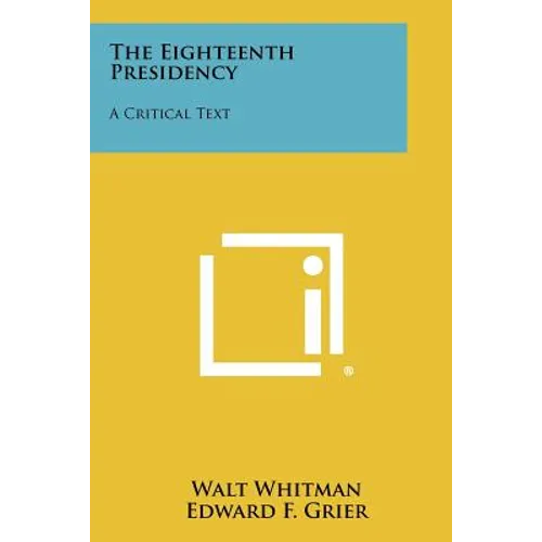 The Eighteenth Presidency: A Critical Text