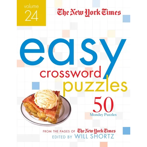 The New York Times Easy Crossword Puzzles Volume 24: 50 Monday Puzzles from the Pages of the New York Times