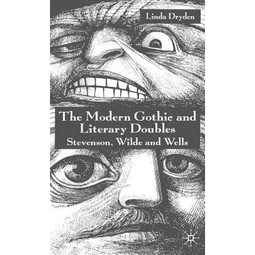The Modern Gothic and Literary Doubles: Stevenson, Wilde and Wells