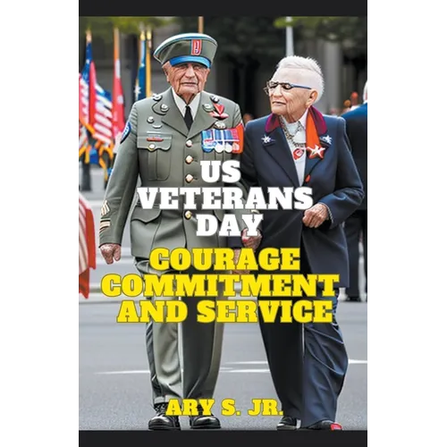 US Veterans Day: Courage Commitment and Service