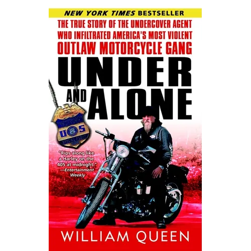 Under and Alone: The True Story of the Undercover Agent Who Infiltrated America's Most Violent Outlaw Motorcycle Gang