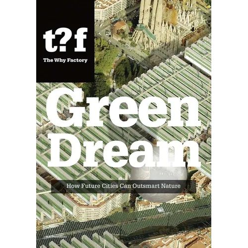 Green Dream: How Future Cities Can Outsmart Nature