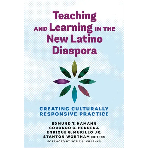 Teaching and Learning in the New Latino Diaspora: Creating Culturally Responsive Practice