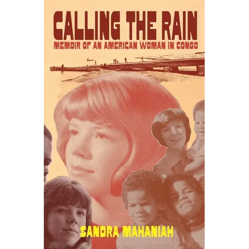 Calling the Rain: A Memoir of an American Woman in Congo