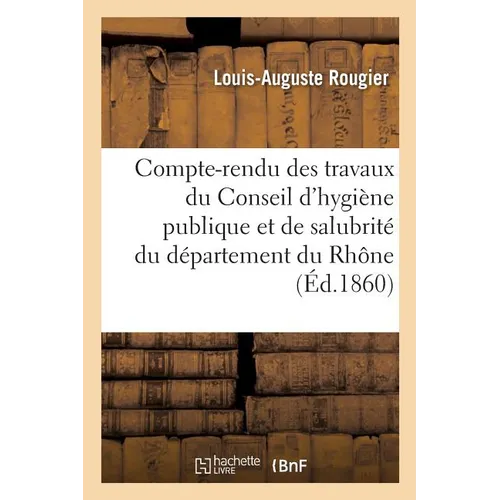Compte-rendu des travaux du Conseil d'hygiène publique et de salubrité du département du Rhône