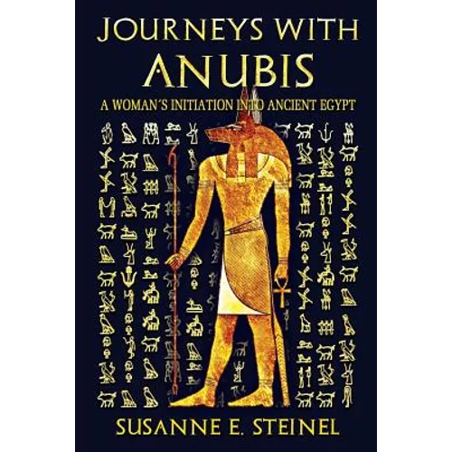 Journeys with Anubis: A Woman's Initiation into Ancient Egypt