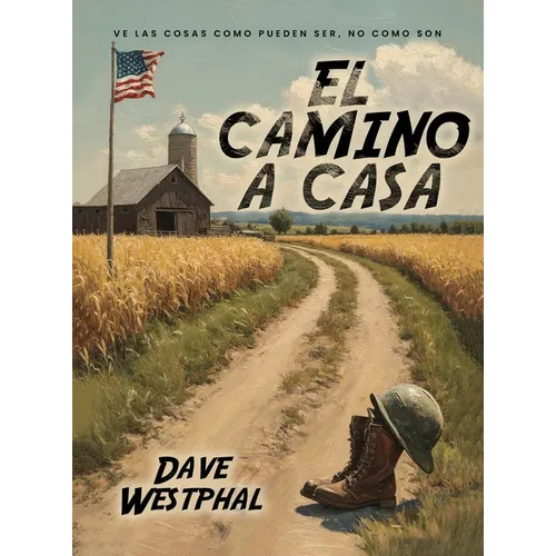 El Camino A Casa: Ve las cosas como pueden ser, no como son