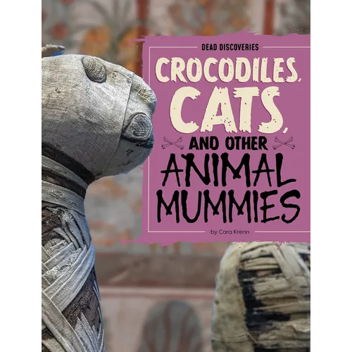 Crocodiles, Cats, and Other Animal Mummies