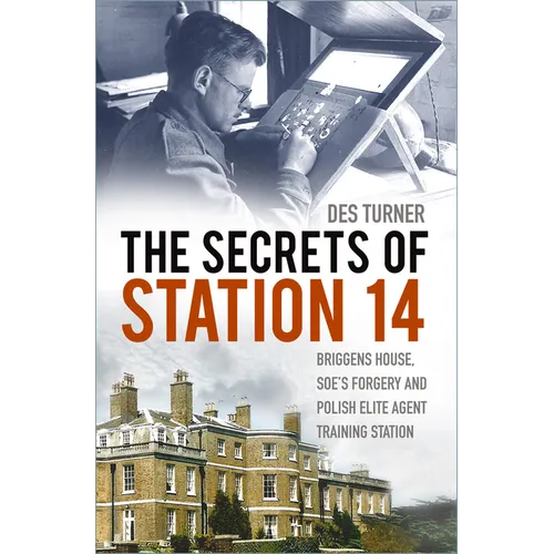 The Secrets of Station 14: Briggens House, Soe's Forgery and Polish Elite Agent Training Station