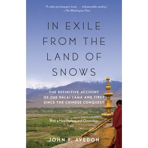 In Exile from the Land of Snows: The Definitive Account of the Dalai Lama and Tibet Since the Chinese Conquest