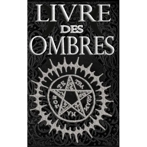 Livre des Ombres: Magie Blanche, Rouge et Noire