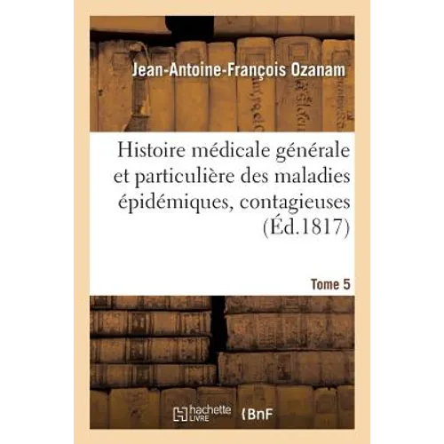Histoire médicale générale et particulière des maladies épidémiques, contagieuses Tome 5