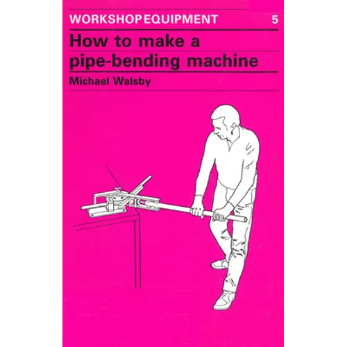 How to Make a Pipe-Bending Machine