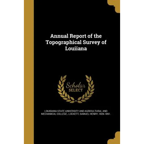Annual Report of the Topographical Survey of Louiiana