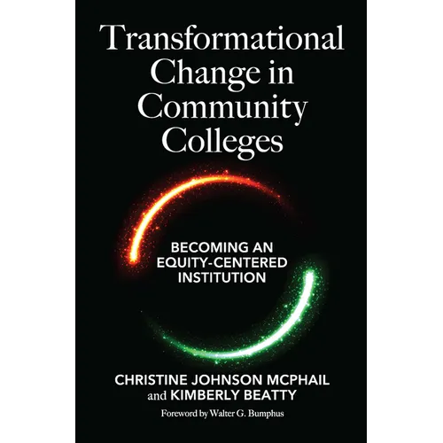 Transformational Change in Community Colleges: Becoming an Equity-Centered Institution