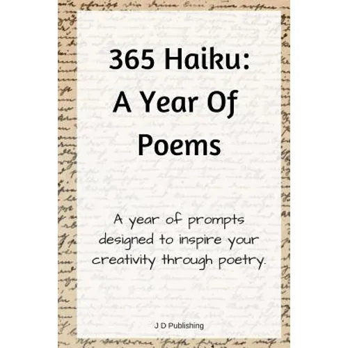 365 Haiku: A Year of Poems with Prompts to Inspire Creativity Through Poetry