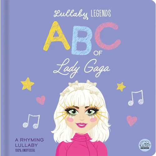 Lullaby Legends: ABC of Lady Gaga: A Rhyming Lullaby