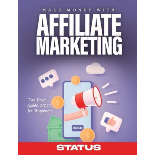 Make Money with Affiliate Marketing: The Best Guide 2022 for Beginners