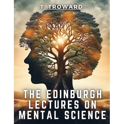 The Edinburgh Lectures on Mental Science