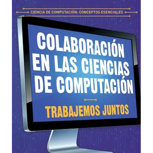 Colaboración En Las Ciencias de Computación: Trabajemos Juntos (Collaboration in Computer Science: Working Together)