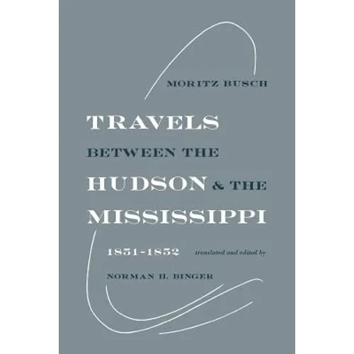 Travels Between the Hudson and the Mississippi: 1851-1852