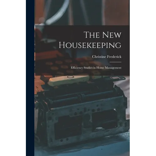 The New Housekeeping: Efficiency Studies in Home Management