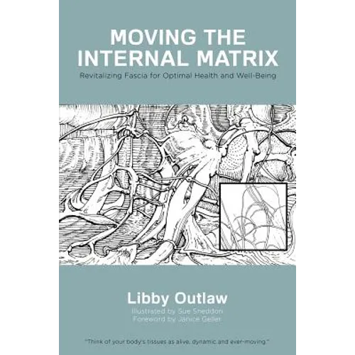 Moving the Internal Matrix: Revitalizing Fascia for Optimal Health and Well-Being