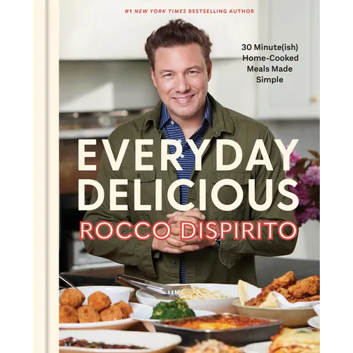 Everyday Delicious: 30 Minute(ish) Home-Cooked Meals Made Simple: A Cookbook