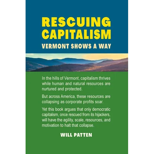 Rescuing Capitalism Vermont Shows a Way: Vermont Shows a Way