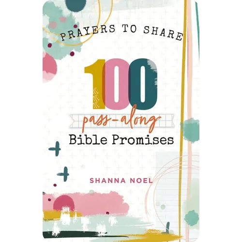 100 Pass-Along Bible Promises: Prayers to Share (Shareable Messages of Encouragement with a Prayer, Scripture, and Inspirational Quote)