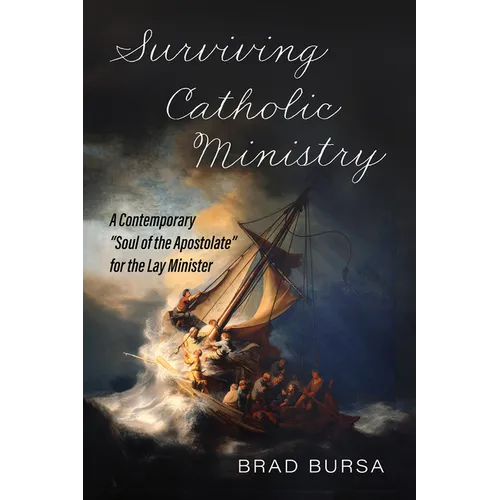 Surviving Catholic Ministry: A Contemporary "Soul of the Apostolate" for the Lay Minister