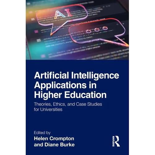 Artificial Intelligence Applications in Higher Education: Theories, Ethics, and Case Studies for Universities