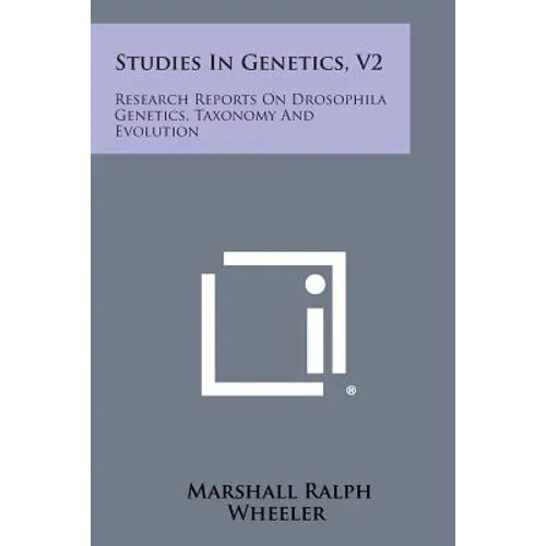 Studies in Genetics, V2: Research Reports on Drosophila Genetics, Taxonomy and Evolution