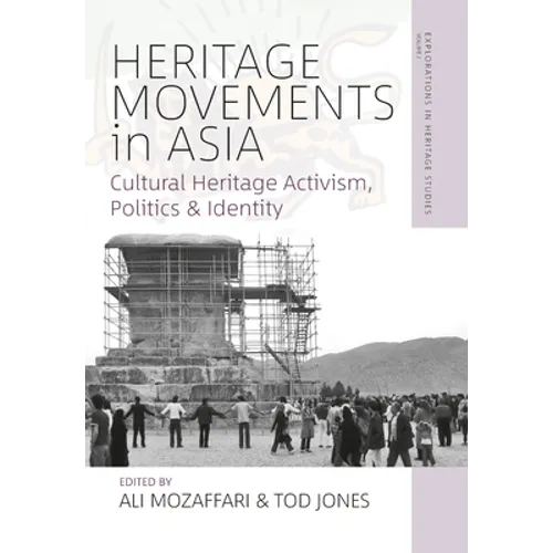Heritage Movements in Asia: Cultural Heritage Activism, Politics, and Identity