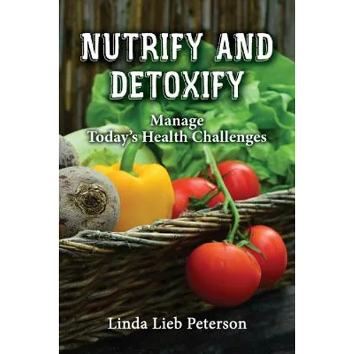 Nutrify and Detoxify: Manage Today's Health Challenges
