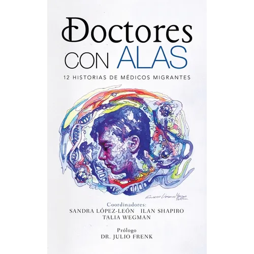 Doctores Con Alas: 12 Historias De Médicos Migrantes