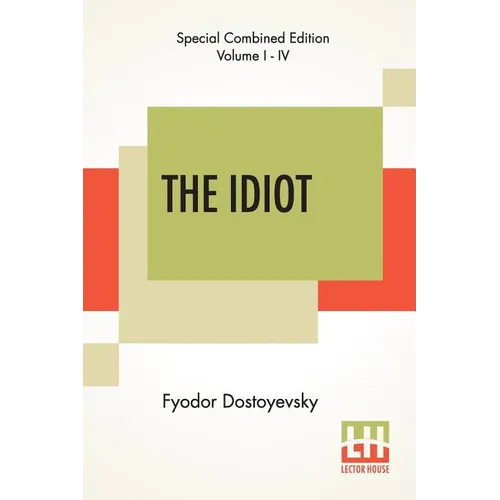 The Idiot (Complete): Translated By Eva Martin