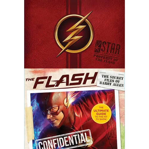 The Flash: The Secret Files of Barry Allen: The Ultimate Guide to the Hit TV Show