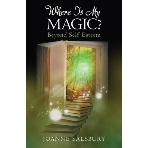 Where Is My Magic?: Beyond Self Esteem