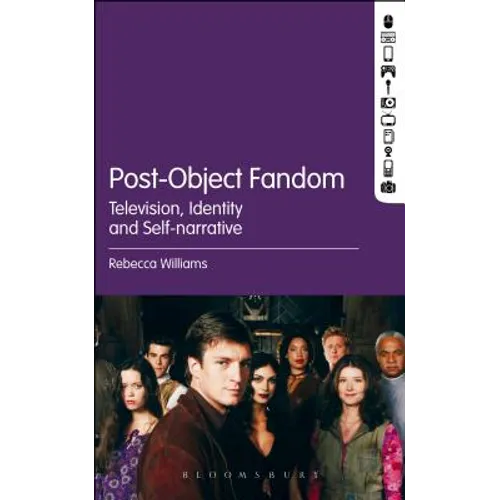 Post-Object Fandom: Television, Identity and Self-Narrative