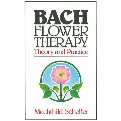 Bach Flower Therapy: Theory and Practice