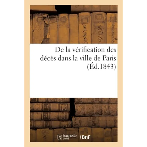 De la vérification des décès dans la ville de Paris: Nécessité d'étendre cette mesure à toutes les communes et villes de France