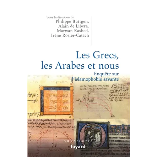 Les Grecs, les Arabes et nous. Enquête sur l'islamophobie savante