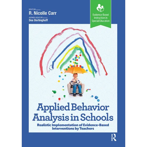 Applied Behavior Analysis in Schools: Realistic Implementation of Evidence-Based Interventions by Teachers