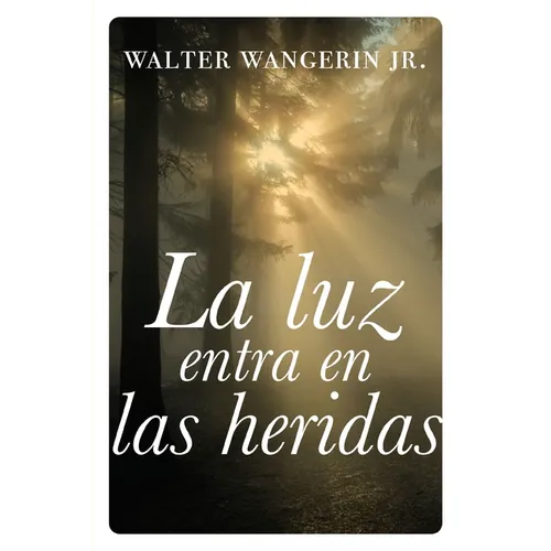 A luz entra en las heridas Softcover Wounds Are Where Light Enters