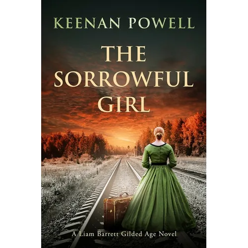 The Sorrowful Girl: A Liam Barrett Gilded Age Novel