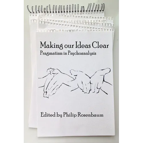 Making Our Ideas Clear: Pragmatism in Psychoanalysis
