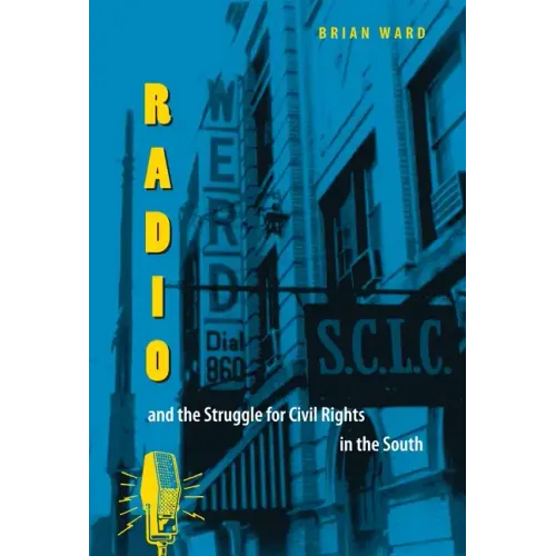 Radio and the Struggle for Civil Rights in the South