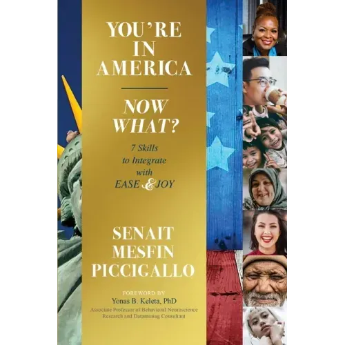 You're in America - Now What?: 7 Skillsets to Integrate with Ease and Joy